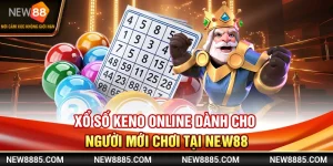 Xổ Số Keno Online Dành Cho Người Mới Chơi Tại New88