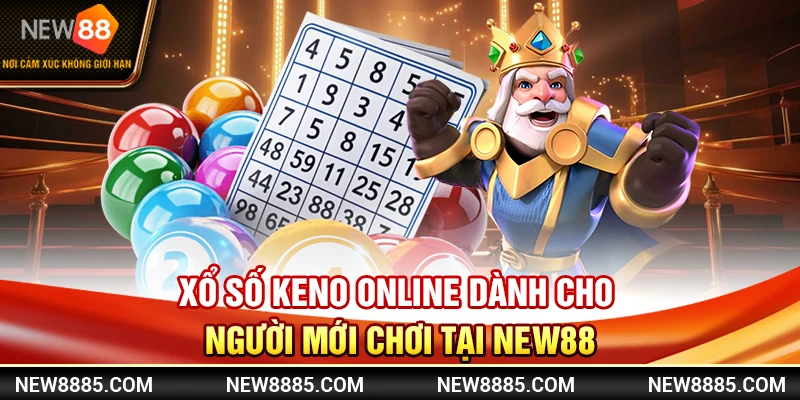 Xổ Số Keno Online Dành Cho Người Mới Chơi Tại New88