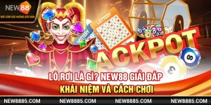 Lô Rơi Là Gì? New88 Giải Đáp Khái Niệm Và Cách Chơi