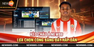 Kèo Châu Á New88 - Lựa Chọn Công Bằng Đầy Hấp Dẫn
