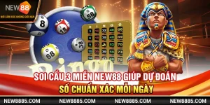 Soi Cầu 3 Miền New88 Giúp Dự Đoán Số Chuẩn Xác Mỗi Ngày