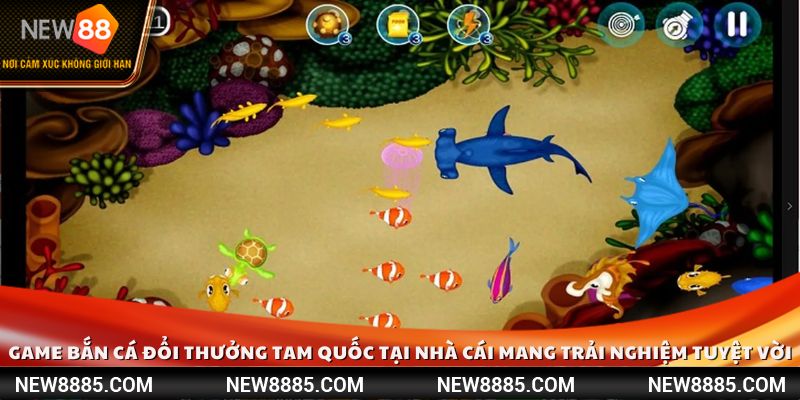 Game bắn cá đổi thưởng Tam Quốc tại nhà cái mang đến trải nghiệm tuyệt vời