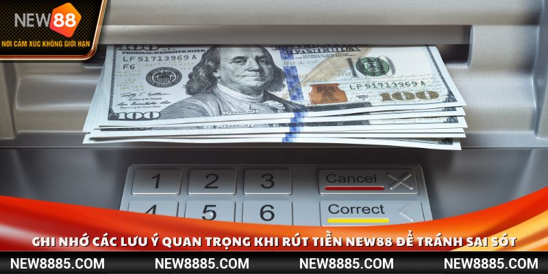 Ghi nhớ các lưu ý quan trọng khi rút tiền NEW88 để tránh sai sót