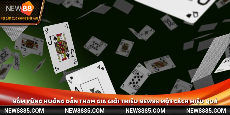 Nắm vững hướng dẫn tham gia giới thiệu NEW88 một cách hiệu quả