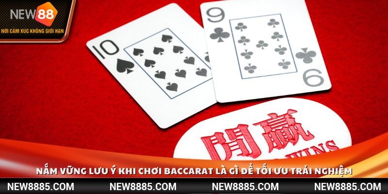 Nắm vững lưu ý khi chơi Baccarat là gì để tối ưu trải nghiệm