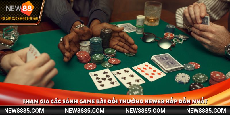Tham gia các sảnh game bài đổi thưởng New88 hấp dẫn nhất