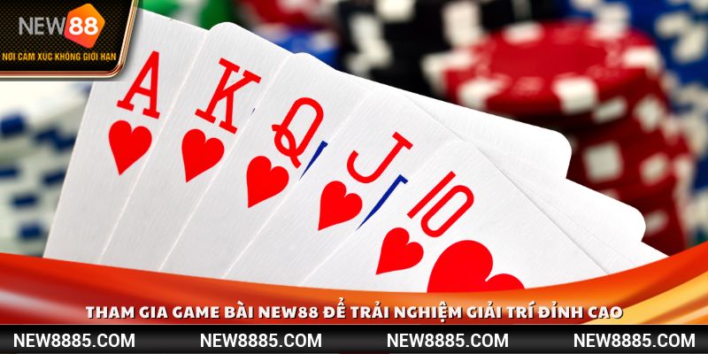 Tham gia game bài tại New88 chỉ với vài bước đơn giản