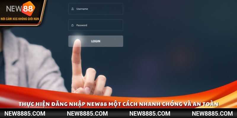 Thực hiện đăng nhập NEW88 một cách nhanh chóng và an toàn