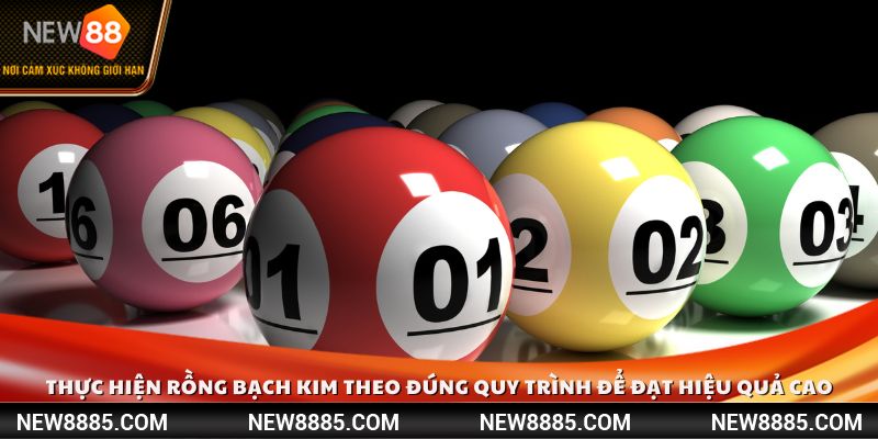 Thực hiện Rồng Bạch Kim theo đúng quy trình để đạt hiệu quả cao